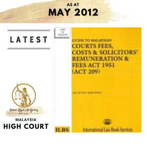 Guide To Malaysian Courts Fees, Costs & Solicitiors' Remuneration & Fees Act 1951 (Act 209) (As At 25th May 2012)
