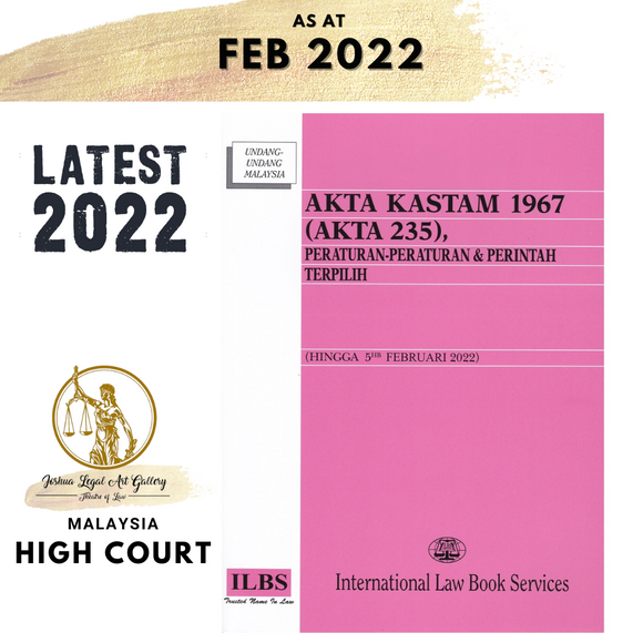 Akta Kastam 1967 (Akta 235), Peraturan-Peraturan & Perintah Terpilih (Disemak hingga 5hb Februari 2022)