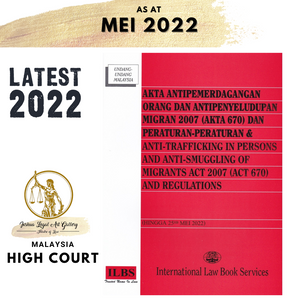 Akta Antipemerdagangan Orang Dan Antipenyeludupan Migran 2007 (Akta 670) Dan Peraturan-Peraturan [Hingga 25hb Mei 2022]