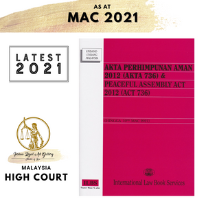 Akta Perhimpunan Aman 2012 (Akta 736) & Peaceful Assembly Act 2012 (Act 736) [Hingga 10hb Mac 2021]