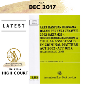 Akta Bantuan Bersama Dalam Perkara Jenayah 2002 (Akta 621), Peraturan-Peraturan dan Perintah (Hingga 5hb Disember 2017)