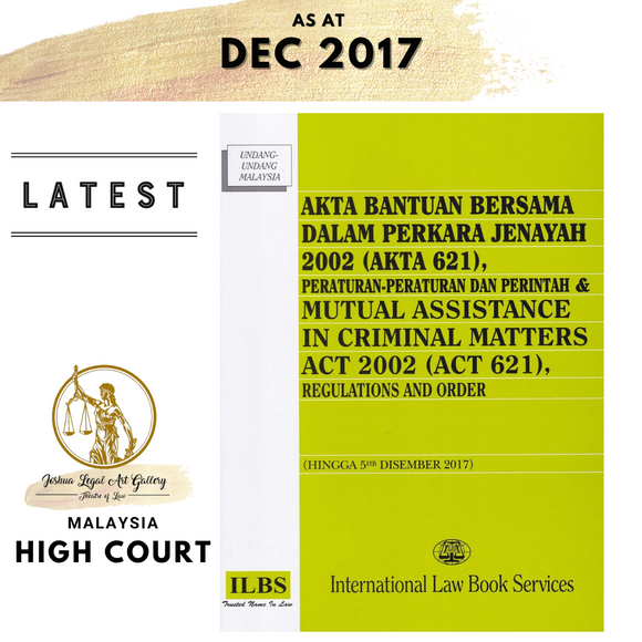 Akta Bantuan Bersama Dalam Perkara Jenayah 2002 (Akta 621), Peraturan-Peraturan dan Perintah (Hingga 5hb Disember 2017)