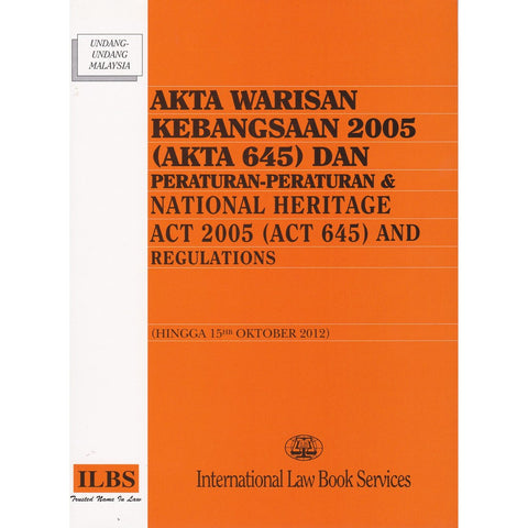 National Heritage Act 2005 (Act 645) And Regulations (Together With Malay Version) (Hingga 15hb Oktober 2012)