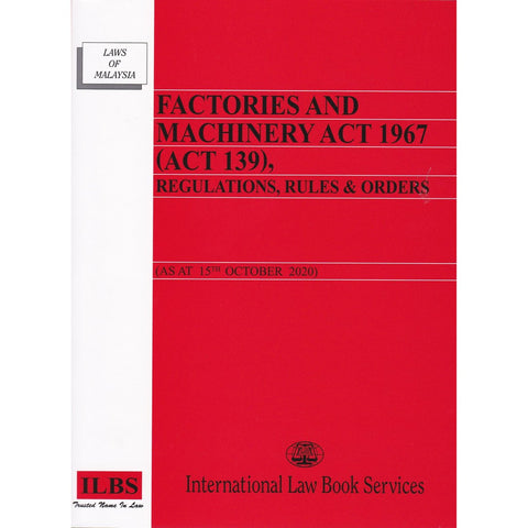 Factories and Machinery Act 1967 (Act 139), Regulations, Rules & Orders [As At 15th October 2020]