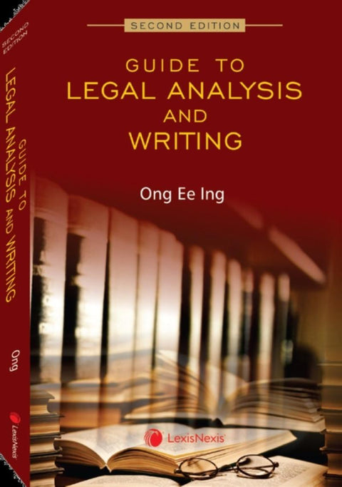 Guide to Legal Analysis and Writing, 2nd Edition by Ong Ee Ing | 2023