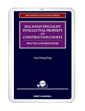 Malaysian Specialist Intellectual Property and Construction Courts: Practice and Procedure (E-book)