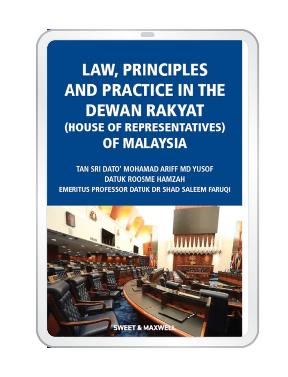 Law, Principles and Practice in the Dewan Rakyat (House of Representatives) of Malaysia (E-book)