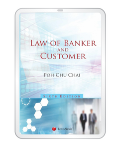 Law of Banker and Customer, 6th Edition by Poh Chu Chai | Ebook