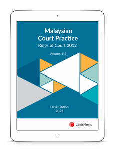 Malaysian Court Practice, Rules of Court 2012 (2022) E-Book