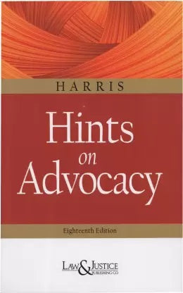Harris Hints on Advocacy, 18th Edition | 2021